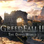 GreedFall II: The Dying World